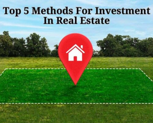 Top 5 Methods For Investment In Real Estate