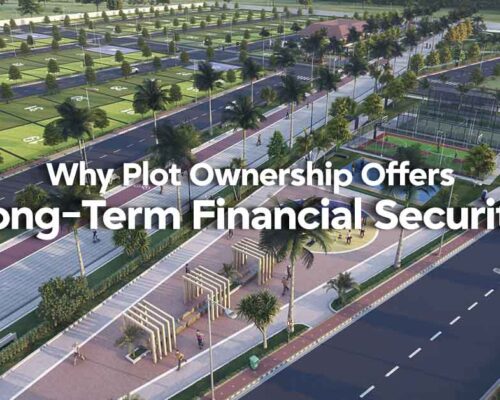 Why Plot Ownership Offers Long-Term Financial Security